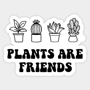 Plants are friends Sticker